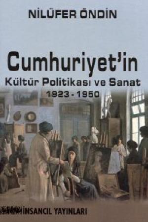 CUMHURİYET'İN KÜLTÜR POLİTİKASI VE SANAT 1923-1950