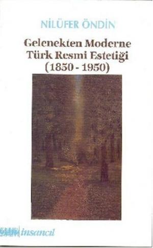GELENEKTEN MODERNE TÜRK RESMİ ESTETİĞİ