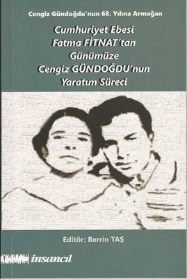 CUMHURİYET EBESİ FATMA FİTNAT'TAN GÜNÜMÜZE CENGİZ GÜNDOĞDU'NUN YARATIM SÜRECİ